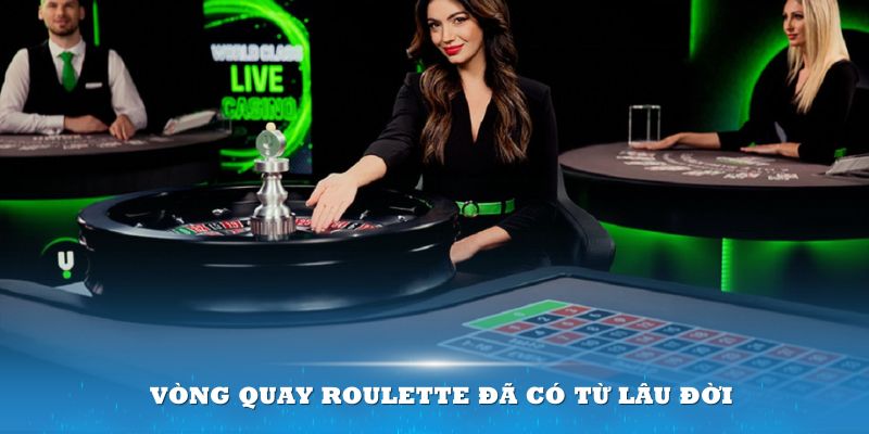 Vòng quay Roulette đã có từ lâu đời và luôn là biểu tượng của sự sang trọng